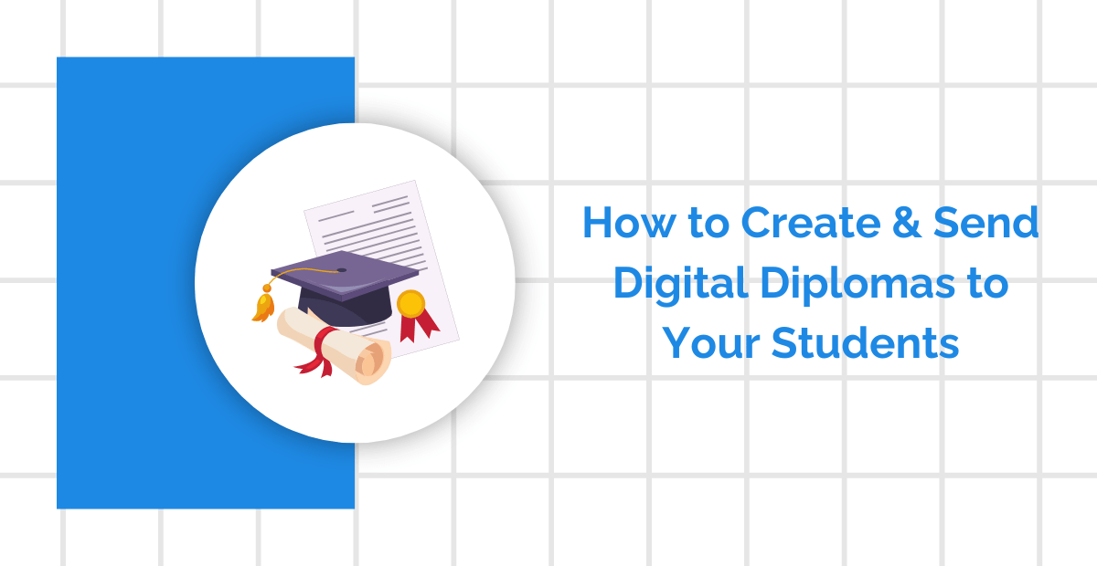 How to Create & Send Digital Diplomas to Your Students